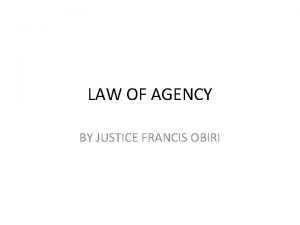 LAW OF AGENCY BY JUSTICE FRANCIS OBIRI THE