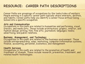 RESOURCE CAREER PATH DESCRIPTIONS Career Paths are groupings