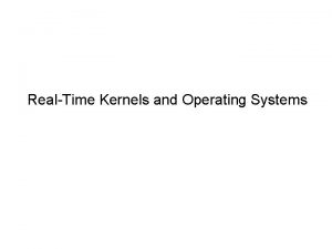 RealTime Kernels and Operating Systems Operating System Software