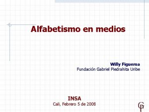 Alfabetismo en medios Willy Figueroa Fundacin Gabriel Piedrahita