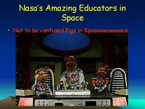 Nasas Amazing Educators in Space Not to be