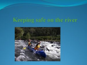 Keeping safe on the river Keeping safe in