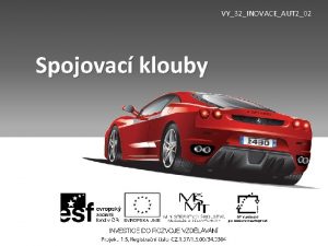 VY32INOVACEAUT 202 Spojovac klouby Druhy kov klouby tripoidn