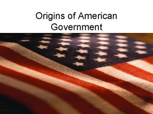 Origins of American Government English Influence English settlers