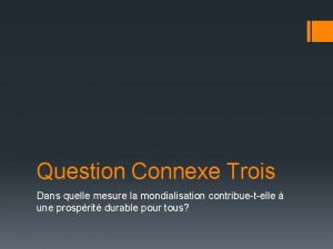 Question Connexe Trois Dans quelle mesure la mondialisation