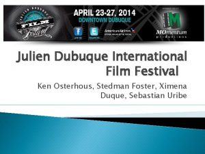 Julien Dubuque International Film Festival Ken Osterhous Stedman