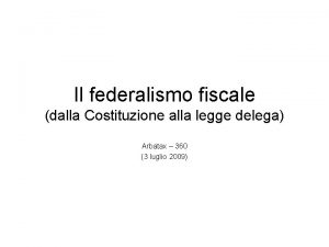 Il federalismo fiscale dalla Costituzione alla legge delega