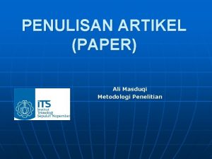 PENULISAN ARTIKEL PAPER Ali Masduqi Metodologi Penelitian Tujuan