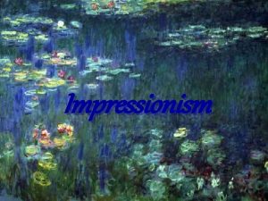 Impressionism Impressionism was a 19 th century art