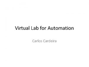 Virtual Lab for Automation Carlos Cardeira Automation Virtual