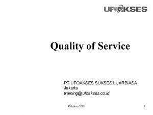 Quality of Service PT UFOAKSES SUKSES LUARBIASA Jakarta