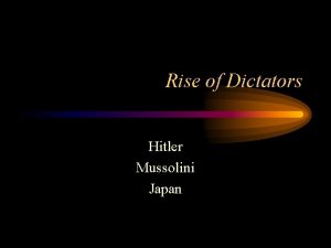 Rise of Dictators Hitler Mussolini Japan Reasons for