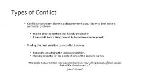 Types of Conflict Conflict arises when there is