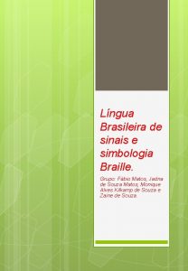 Lngua Brasileira de sinais e simbologia Braille Grupo