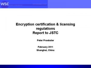 Encryption certification licensing regulations Report to JSTC Peter