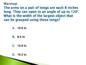 Warmup The arms on a pair of tongs