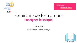 Sminaire de formateurs Enseigner le lexique 16 mai