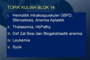 TOPIK KULIAH BLOK 14 I Hemolitik Intrakospuskuler G