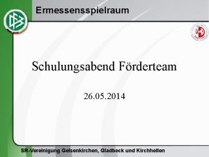 Ermessensspielraum Schulungsabend Frderteam 26 05 2014 SRVereinigung Gelsenkirchen