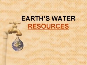 EARTHS WATER RESOURCES EARTHS WATER RESOURCES EARTHS WATER