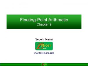 FloatingPoint Arithmetic Chapter 9 Sepehr Naimi www Nicer