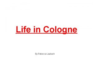 Life in Cologne By Rebecca Laubach Cologne Cathedral