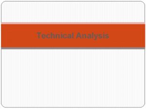 Technical Analysis Technical Analysis It involves a study