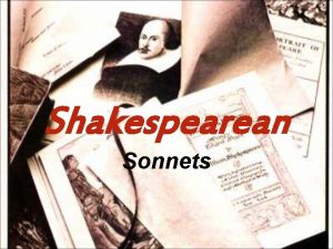 Shakespearean Sonnets What is a Shakespearean Sonnet A