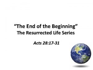 The End of the Beginning The Resurrected Life