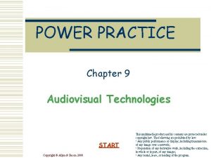 POWER PRACTICE Chapter 9 Audiovisual Technologies START Copyright