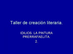 Taller de creacin literaria IDILIOS LA PINTURA PRERRAFAELITA