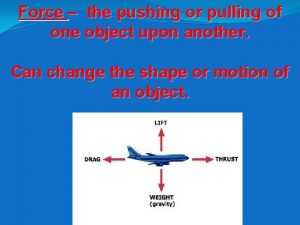 Force the pushing or pulling of one object