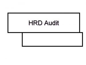 HRD Audit What is HRD n HRD is