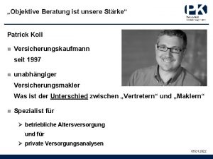 Objektive Beratung ist unsere Strke Patrick Koll n