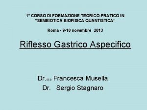 1 CORSO DI FORMAZIONE TEORICOPRATICO IN SEMEIOTICA BIOFISICA