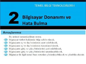 2 TEMEL BLG TEKNOLOJLERI Bilgisayar Donanm ve Hata