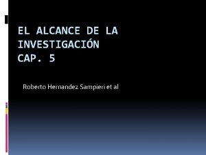 EL ALCANCE DE LA INVESTIGACIN CAP 5 Roberto