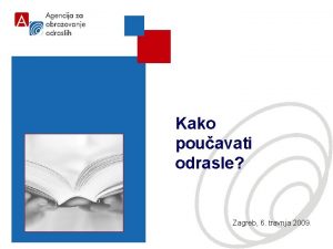 Kako pouavati odrasle Zagreb 6 travnja 2009 1