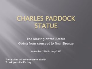 CHARLES PADDOCK STATUE The Making of the Statue