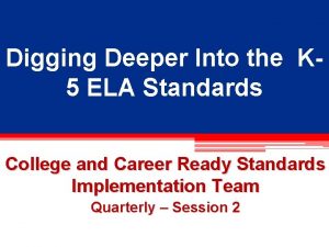 Digging Deeper Into the K 5 ELA Standards