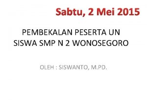 Sabtu 2 Mei 2015 PEMBEKALAN PESERTA UN SISWA