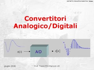 DISTRETTO FORMATIVO ROBOTICA Verona Convertitori AnalogicoDigitali giugno 2008