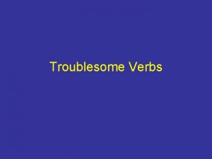 Troublesome Verbs SitSet Sit Is sitting My little