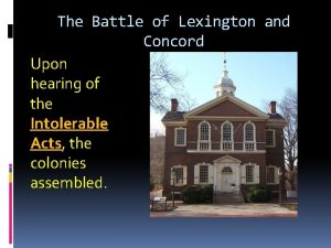 The Battle of Lexington and Concord Upon hearing