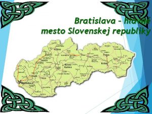 Bratislava hlavn mesto Slovenskej republiky Bratislava Je to