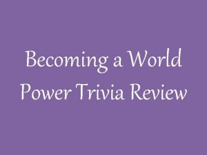 Becoming a World Power Trivia Review Categories Round