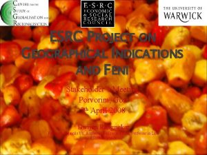 ESRC PROJECT ON GEOGRAPHICAL INDICATIONS AND FENI Stakeholders