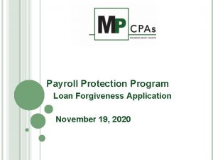 Payroll Protection Program Loan Forgiveness Application November 19