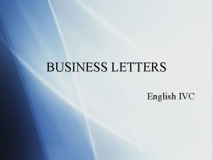 BUSINESS LETTERS English IVC BUSINESS LETTERS Written to