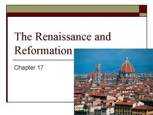 The Renaissance and Reformation Chapter 17 The Renaissance